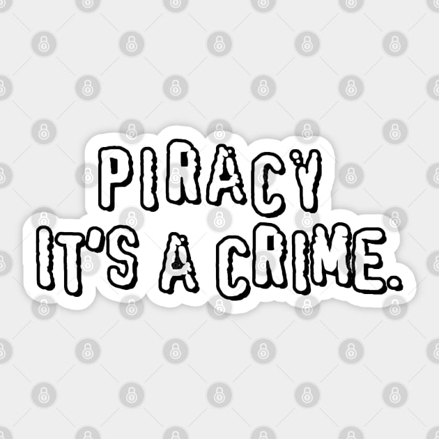 Piracy. It's a crime Sticker by  TigerInSpace